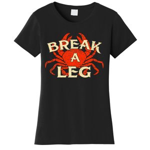 Break A Leg Crabber Crab Lover Crabbing Seafood Crustacean Women's T-Shirt