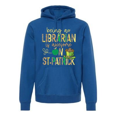 Being A Librarian Is Awesome School St Patrick Book Lover Gift Premium Hoodie