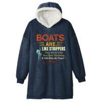 Boats Are Like Strippers They Work Until You Quit Throwing Hooded Wearable Blanket