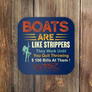 Boats Are Like Strippers They Work Until You Quit Throwing Coaster