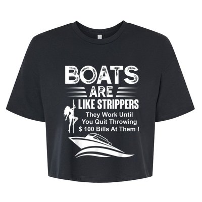 Boats Are Like Strippers They Work Until You Quit Throwing Bella+Canvas Jersey Crop Tee