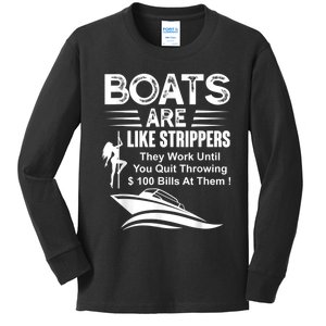 Boats Are Like Strippers They Work Until You Quit Throwing Kids Long Sleeve Shirt