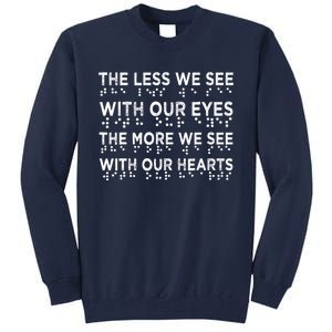 Braille Awareness Less Eyes More Heart Impaired Dots Braille Tall Sweatshirt