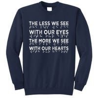 Braille Awareness Less Eyes More Heart Impaired Dots Braille Tall Sweatshirt