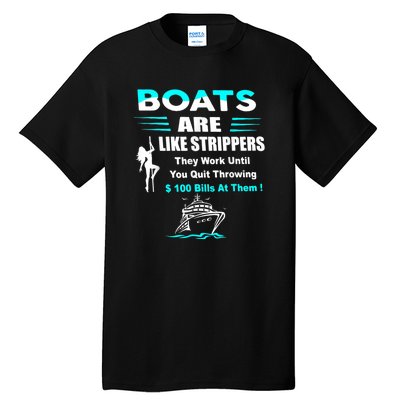 Boats Are Like Strippers They Work Until You Quit Throwing Tall T-Shirt