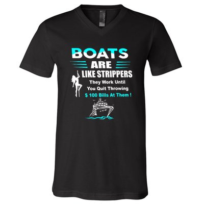 Boats Are Like Strippers They Work Until You Quit Throwing V-Neck T-Shirt