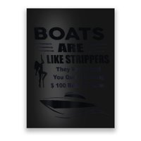 Boats Are Like Strippers They Work Until You Quit Poster