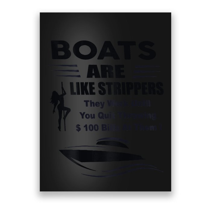 Boats Are Like Strippers They Work Until You Quit Poster
