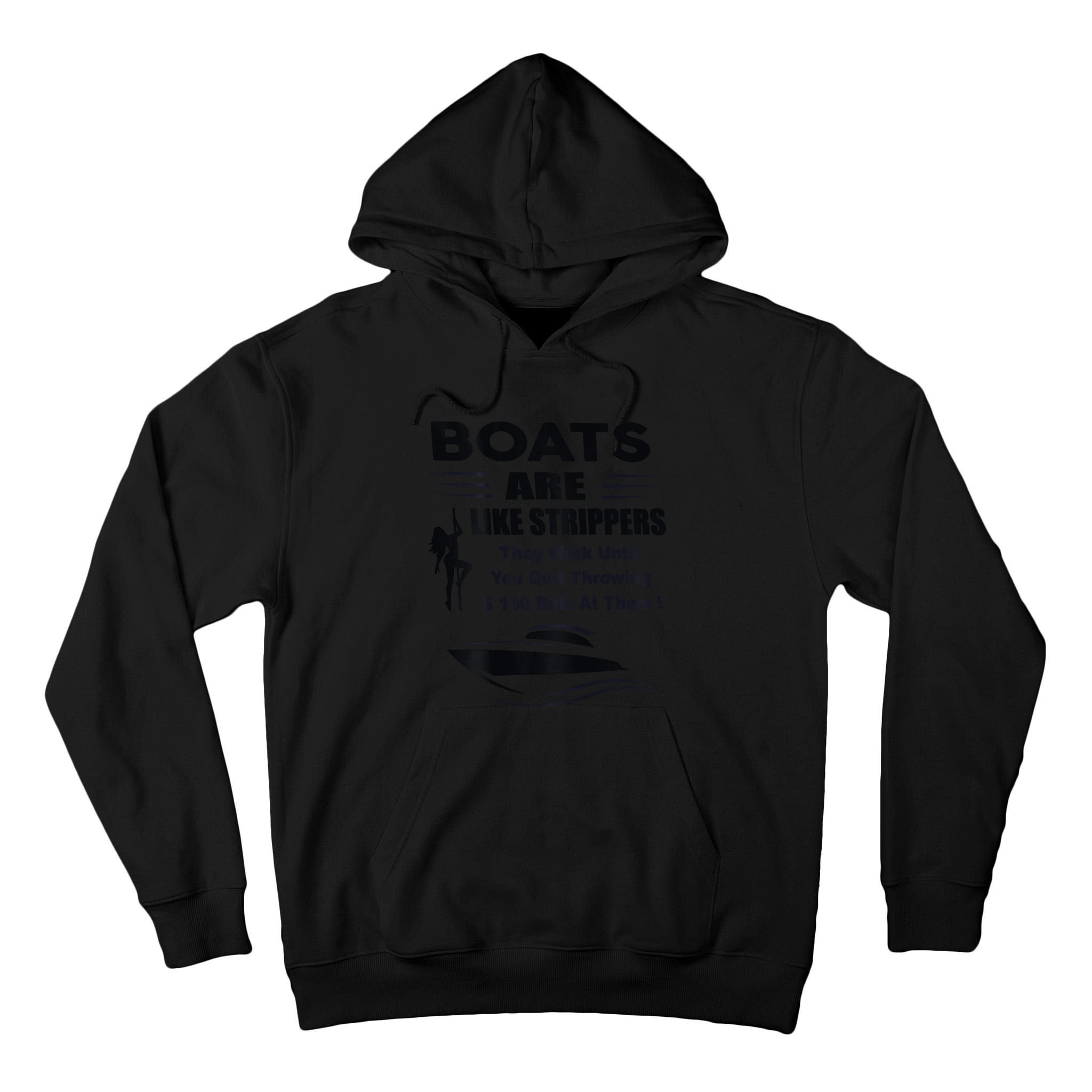Boats Are Like Strippers They Work Until You Quit Tall Hoodie