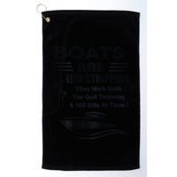 Boats Are Like Strippers They Work Until You Quit Golf Towel