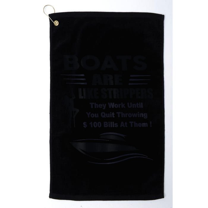 Boats Are Like Strippers They Work Until You Quit Golf Towel