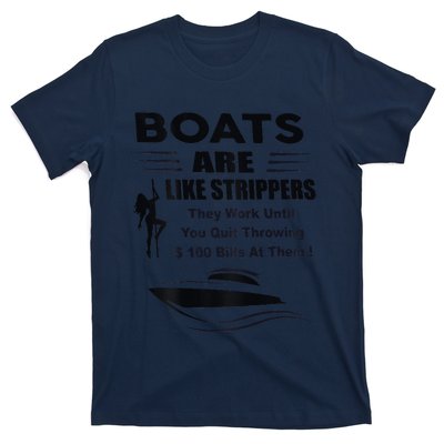 Boats Are Like Strippers They Work Until You Quit T-Shirt