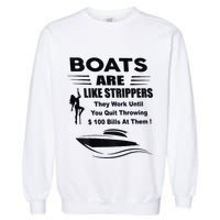 Boats Are Like Strippers They Work Until You Quit Garment-Dyed Sweatshirt