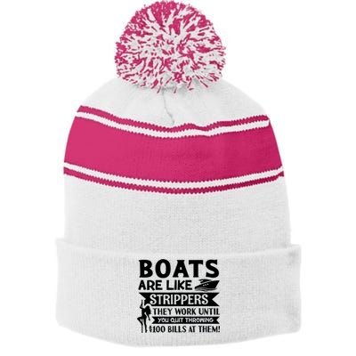 Boats Are Like Strippers They Work Until You Quit Throwing Tank Top Stripe Pom Pom Beanie