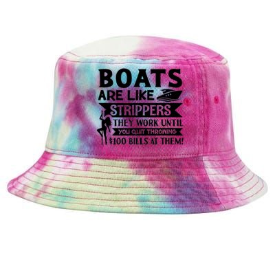 Boats Are Like Strippers They Work Until You Quit Throwing Tank Top Tie-Dyed Bucket Hat