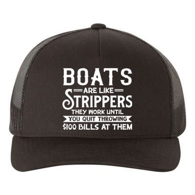 Boats Are Like Strippers They Won't Work Until You Quit Throwing $100 Bills Yupoong Adult 5-Panel Trucker Hat