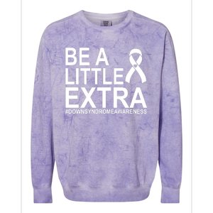 Be A Little Extra Down Syndrome Awareness Colorblast Crewneck Sweatshirt