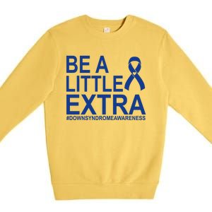 Be A Little Extra Down Syndrome Awareness Premium Crewneck Sweatshirt