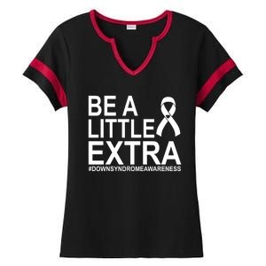 Be A Little Extra Down Syndrome Awareness Ladies Halftime Notch Neck Tee