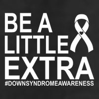 Be A Little Extra Down Syndrome Awareness Cool Comfort Performance Bucket Hat