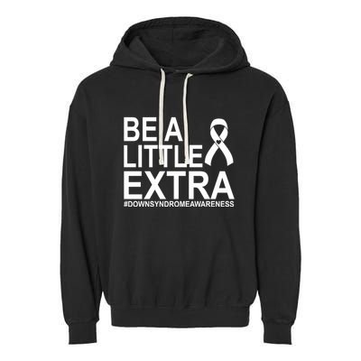 Be A Little Extra Down Syndrome Awareness Garment-Dyed Fleece Hoodie
