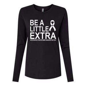 Be A Little Extra Down Syndrome Awareness Womens Cotton Relaxed Long Sleeve T-Shirt