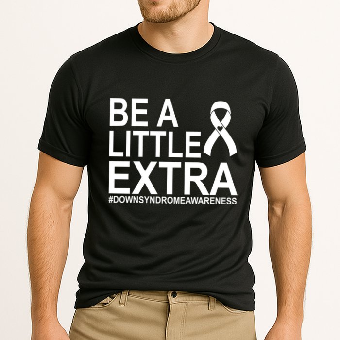 Be A Little Extra Down Syndrome Awareness Cooling Performance Crew T-Shirt