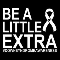 Be A Little Extra Down Syndrome Awareness Cooling Performance Crew T-Shirt