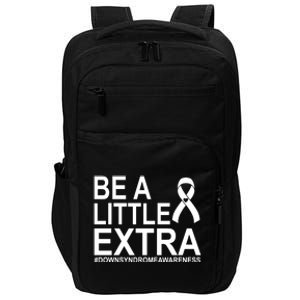 Be A Little Extra Down Syndrome Awareness Impact Tech Backpack