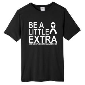 Be A Little Extra Down Syndrome Awareness Tall Fusion ChromaSoft Performance T-Shirt