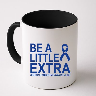 Be A Little Extra Down Syndrome Awareness Mug