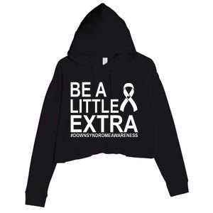 Be A Little Extra Down Syndrome Awareness Crop Fleece Hoodie