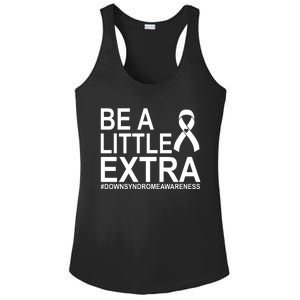 Be A Little Extra Down Syndrome Awareness Ladies PosiCharge Competitor Racerback Tank