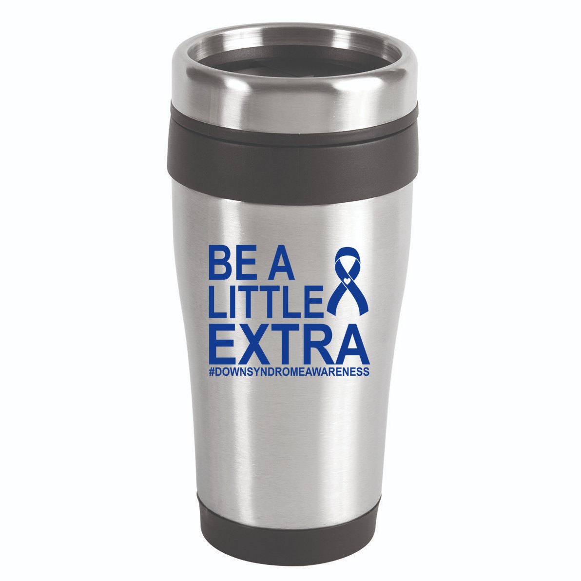 Be A Little Extra Down Syndrome Awareness 16oz Travel Tumbler