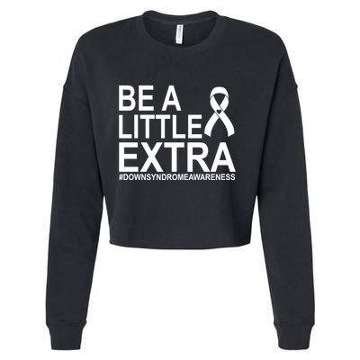 Be A Little Extra Down Syndrome Awareness Cropped Pullover Crew