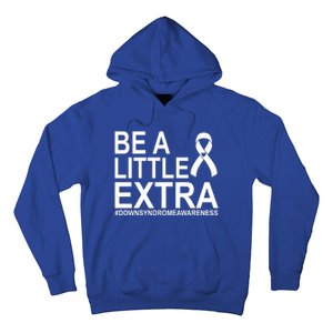 Be A Little Extra Down Syndrome Awareness Hoodie