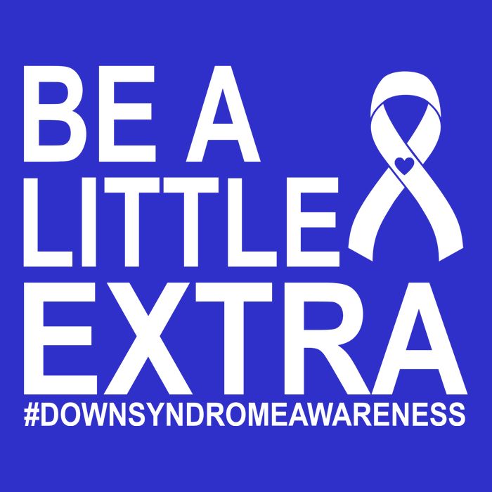 Be A Little Extra Down Syndrome Awareness Tall T-Shirt