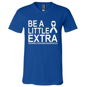 Be A Little Extra Down Syndrome Awareness V-Neck T-Shirt