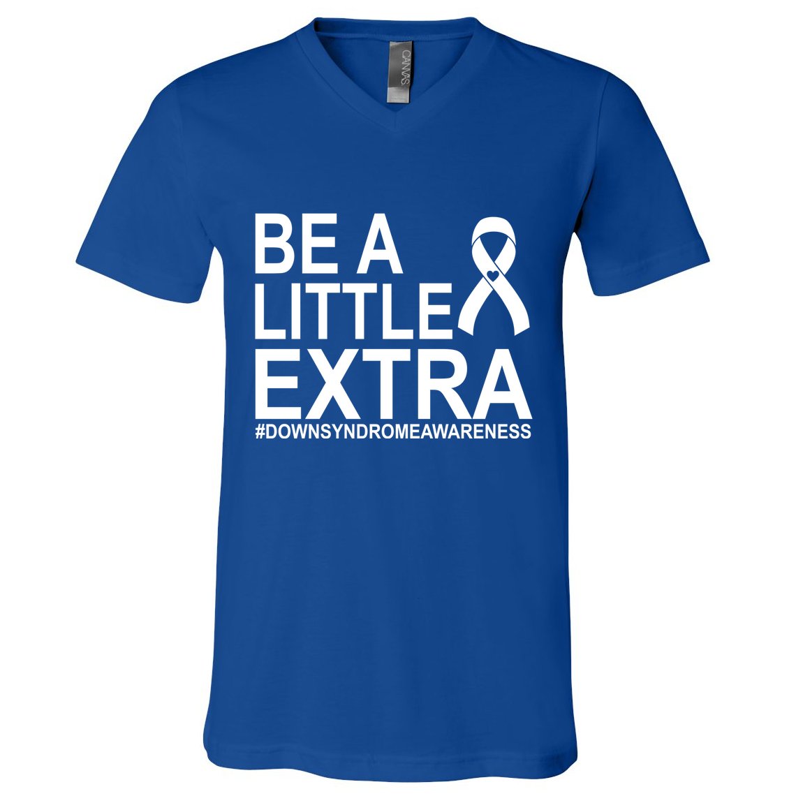 Be A Little Extra Down Syndrome Awareness V-Neck T-Shirt