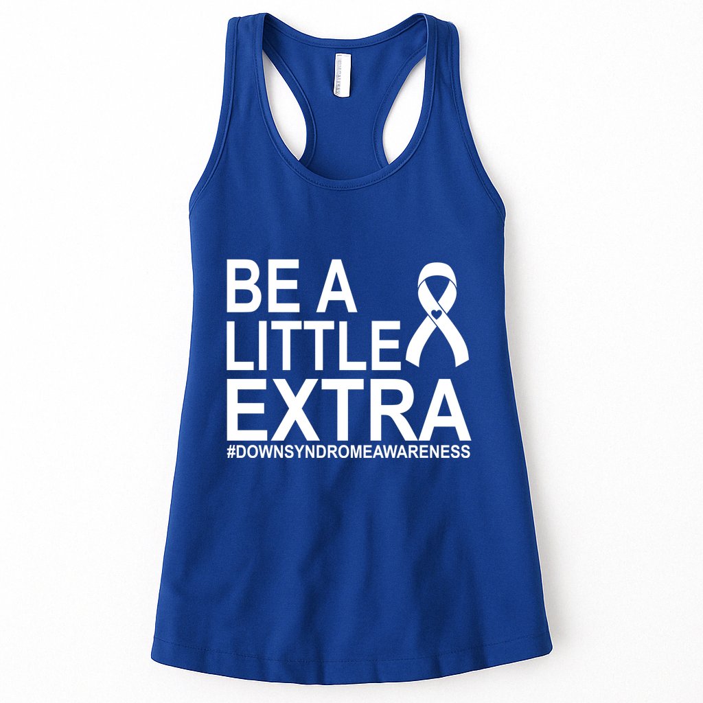 Be A Little Extra Down Syndrome Awareness Womens Tank Top