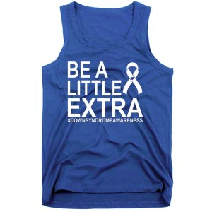 Be A Little Extra Down Syndrome Awareness Tank Top