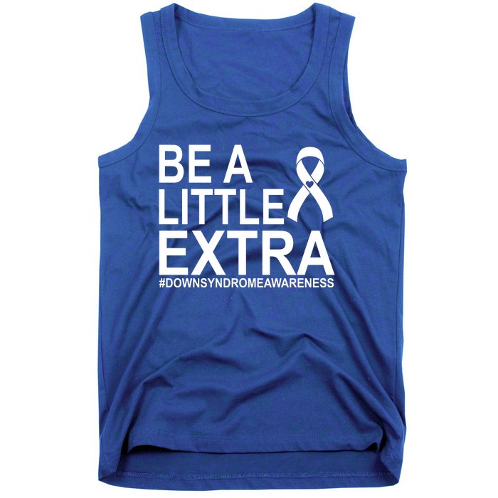 Be A Little Extra Down Syndrome Awareness Tank Top