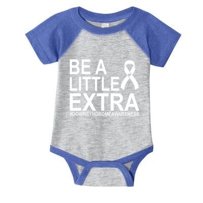 Be A Little Extra Down Syndrome Awareness Infant Baby Jersey Bodysuit