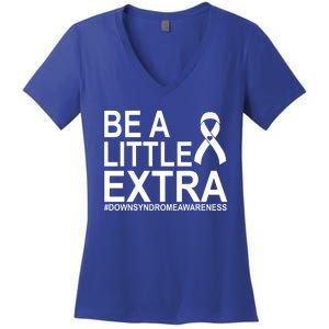 Be A Little Extra Down Syndrome Awareness Women's V-Neck T-Shirt