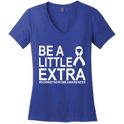 Be A Little Extra Down Syndrome Awareness Women's V-Neck T-Shirt