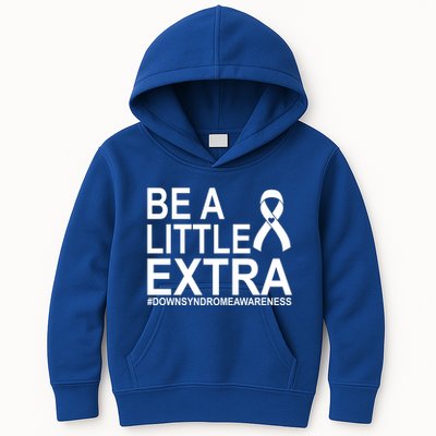 Be A Little Extra Down Syndrome Awareness Kids Hoodie