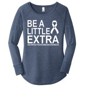 Be A Little Extra Down Syndrome Awareness Women's Perfect Tri Tunic Long Sleeve Shirt