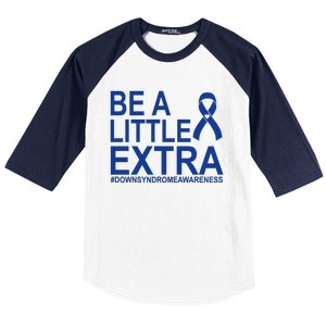 Be A Little Extra Down Syndrome Awareness Baseball Sleeve Shirt