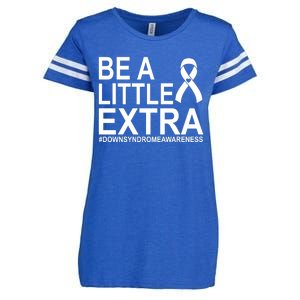 Be A Little Extra Down Syndrome Awareness Enza Ladies Jersey Football T-Shirt