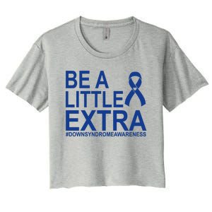 Be A Little Extra Down Syndrome Awareness Women's Crop Top Tee